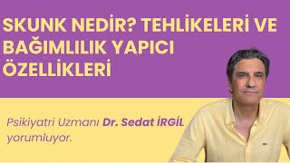 Skunk Nedir? Tehlikeleri Ve Bağımlılık Yapıcı Özellikleri