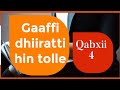 Gaaffii Dhiiratti Hin Tolle Qabxii 4 Afur 