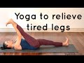 Yoga to relieve tired legs | stretch | unwind | all levels | 25min |