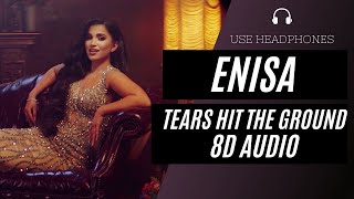 ENISA - Tears Hit The Ground (8D AUDIO) 🎧 [BEST VERSION]