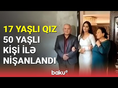 Gədəbəydə 17 yaşlı qız 50 yaşlı kişi ilə nişanlandı - BAKU TV