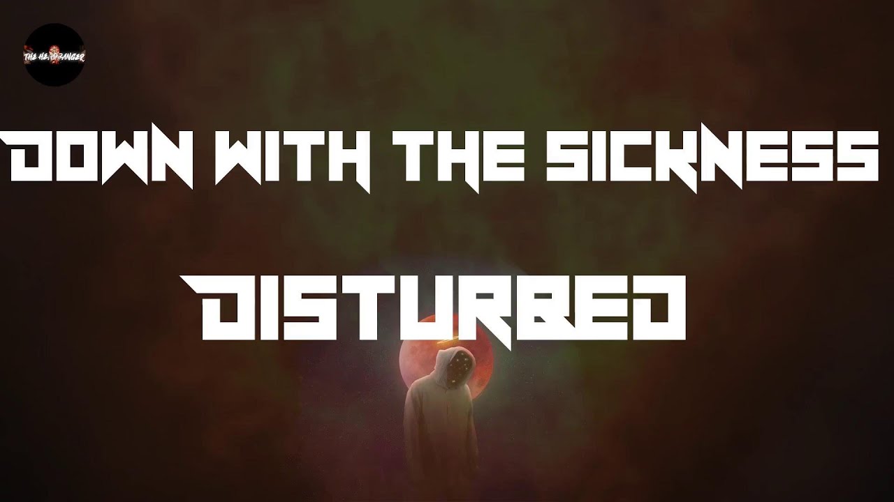 Disturbed - Down with the Sickness (Lyrics)