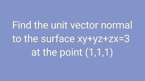 Find the unit vector normal to the surface xy+yz+zx=3 at the point (1,1,1)