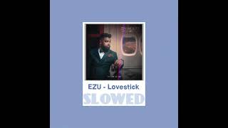 EZU - Lovestick (Slowed)