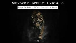 Survivor vs. Adele vs. Dyro & EK - Eye Of The Tiger vs. RITD vs. Disconnected Bombai // EK Mashup