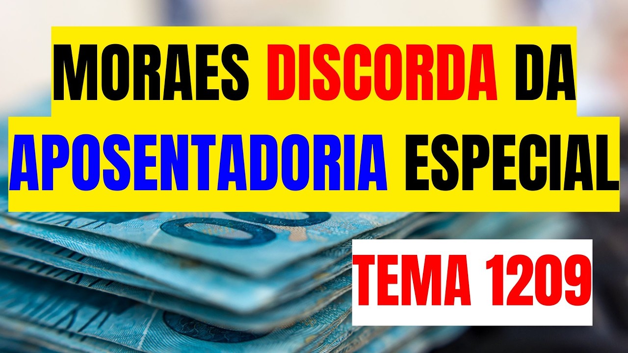 ALEXANDRE DE MORAES DISCORDA DA APOSENTADORIA ESPECIAL / TEMA 1209 / VIGILANTES vs GCM