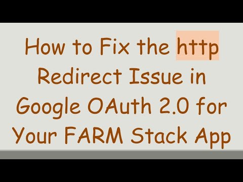 How to Fix the http Redirect Issue in Google OAuth 2.0 for Your FARM Stack App