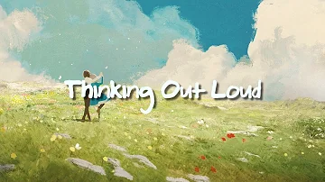 Ed Sheeran - Thinking Out Loud (Lyrics)