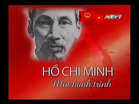 Hồ Chí Minh Một Hành Trình - Hồ Chí Minh - Một hành trình (bản chuẩn full)