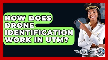 How Does Drone Identification Work In UTM? - Air Traffic Insider