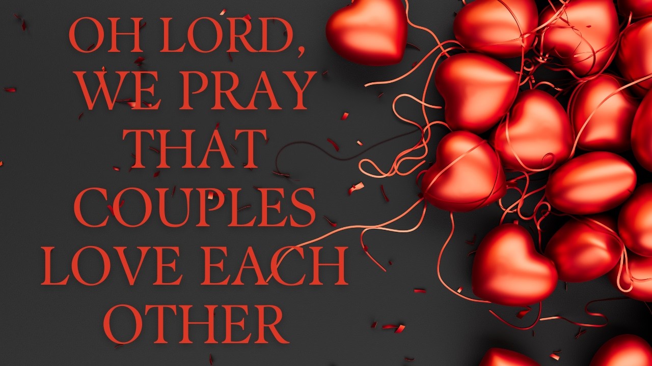 О, Господи, мы молимся, чтобы пары любили друг друга.