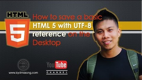 How to save a basic HTML 5 with UTF-8 reference on the Desktop