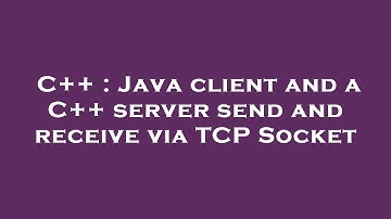 C++ : Java client and a C++ server send and receive via TCP Socket