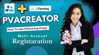 How to Bind IPFarming Proxy in PVACreator screenshot 3