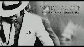 [HQ 4K] Michael Jackson - Smooth Criminal (Deniz's Mix)