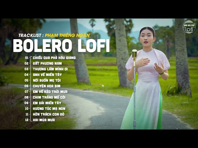 Chiều Qua Phà Hậu Giang (Lofi Ver.) - Phạm Thiêng Ngân ♫ Nhạc Bolero Lofi Chill Hot Tiktok 2023 class=