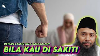 BILA KAU DI SAKITI - USTADZ SYAFIQ RIZA BASALAMAH