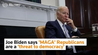 Joe Biden says 'MAGA' Republicans are a 'threat to democracy'
