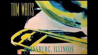 Tom Waits - »Johnsburg, Illinois«