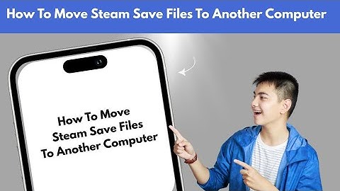 How To Move Steam Save Files To Another Computer (Quick)