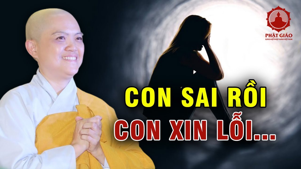 Con sai rồi Con xin lỗi... Ni Sư Hương Nhũ | Phật giáo Việt Nam - YouTube