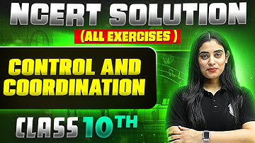 Control And Coordination | Complete NCERT WITH BACK EXERCISE in 1 Video | Class 10th Board