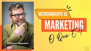 O Que é Microambiente de Marketing