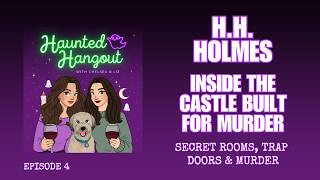 H.H. Holmes: The Serial Killer Behind America's Murder Castle | Haunted Hangout Podcast