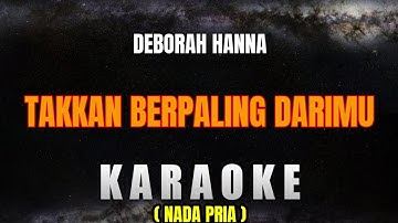 Takkan Berpaling Darimu - Deborah Hanna [ Karaoke Nada Pria ]