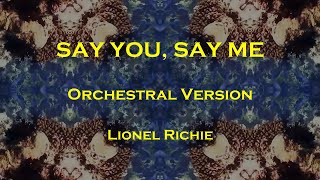 SAY YOU, SAY ME - Lionel Richie - Orchestral Version