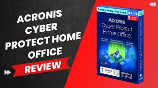 Is Acronis Cyber Protect Home Office the Ultimate Security Suite? | Review