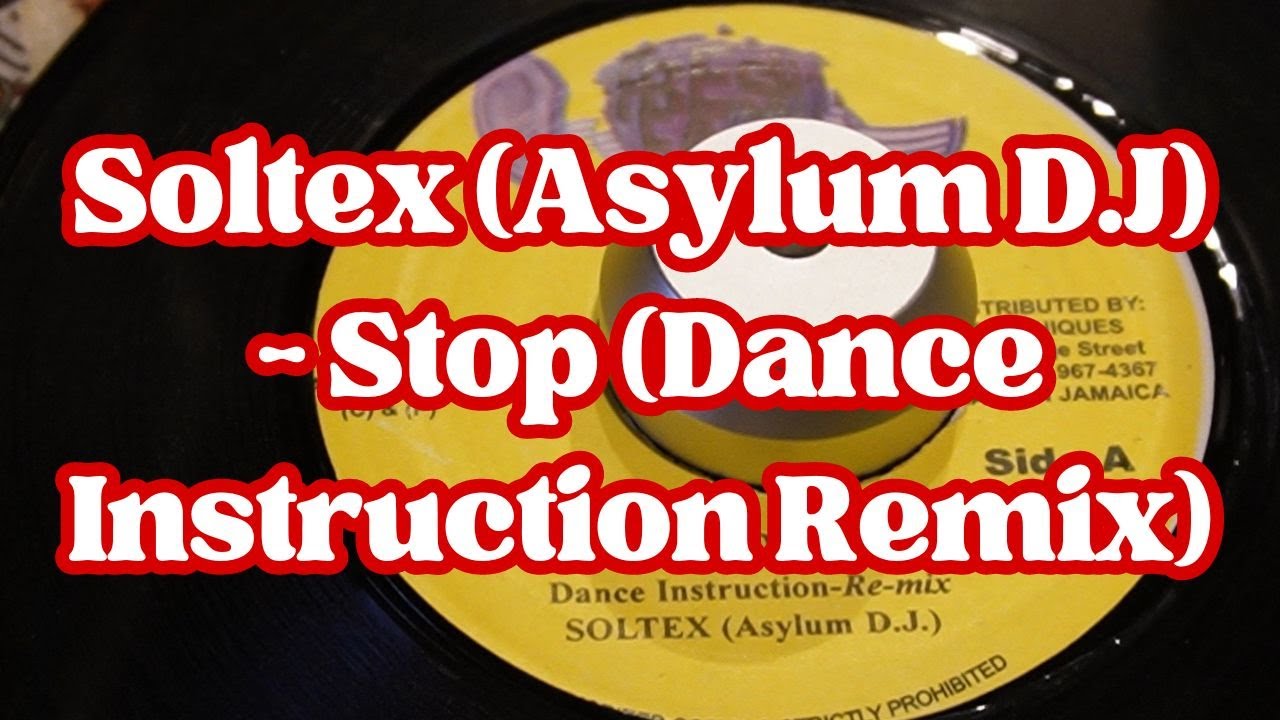 Watch Soltex (Asylum D.J) - Stop (Dance Instruction Remix)【 Reggae Vinyl Records 】 on YouTube Watch Soltex (Asylum D.J) - Stop (Dance Instruction Remix)【 Reggae Vinyl Records 】 on YouTube