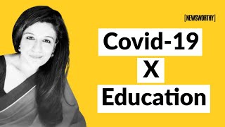 Covid19 X Education I Impact On Students, Teachers & Clrooms I Newsworthy With Anubha Bhonsle