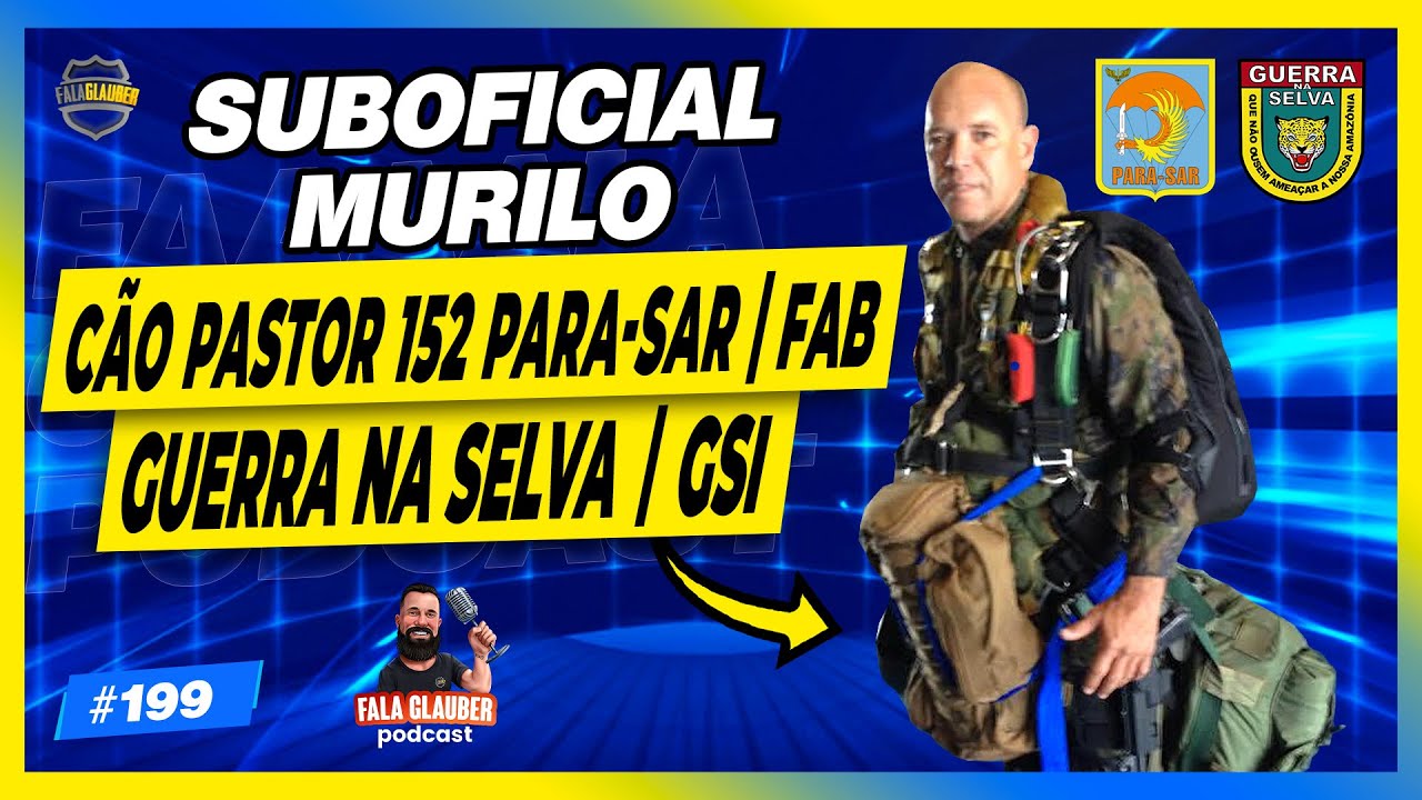 SUBOFICIAL MURILO ( PARA-SAR | FAB | GUERRA NA SELVA | GSI ) - Fala Glauber Podcast 