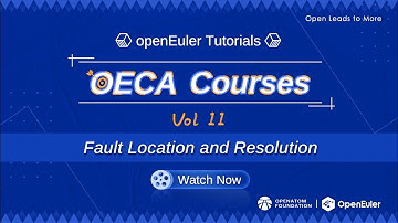 openEuler Tutorials | OECA Courses Vol 11 – Fault Location and Resolution