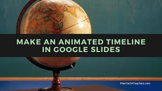 How to Make an Animated Timeline in Google Slides