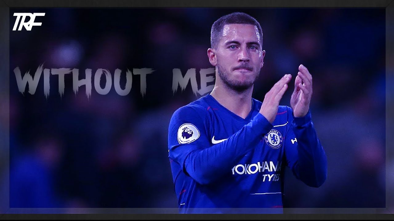  Eden  Hazard  Without me Skills Goals 2021 2021  YouTube