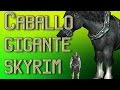 CABALLO GIGANTE SKYRIM |No-Cheat| BEST BUG