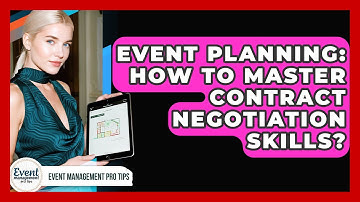 Event Planning: How To Master Contract Negotiation Skills? - Event Management Pro Tips