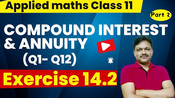 Compound Interest & Annuity Ch-14 | Lec - 2 | EX-14.2 | Class- 11 Applied Maths