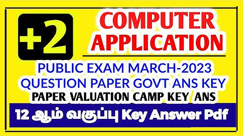 12TH COMPUTER APPLICATION PUBLIC EXAM MARCH-2023 PAPER VALUATION OFFICIAL GOVT ANSWERKEY 12TH KEYANS