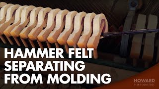 Hammer Felt Separating From Molding - Piano Tuning & Repair I HOWARD PIANO INDUSTRIES