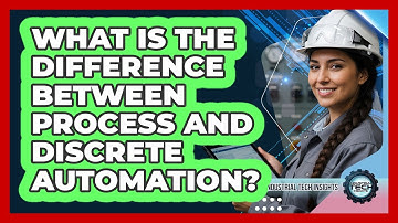 What Is The Difference Between Process And Discrete Automation?