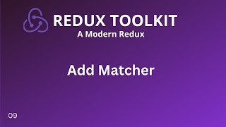 Redux Toolkit Tutorial - 9 - Add Matcher