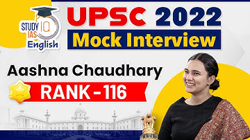 Aashna Chaudhary (Rank 116) IAS Mock Interview |UPSC 2022 |IAS Rank|Toppers Talk|StudyIQ IAS English