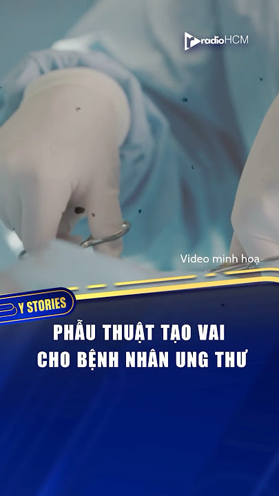 Ca phẫu thuật tạo vai cho bệnh nhân u.ng t.h.ư #RadioVOH #YStories