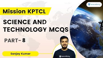 Science And Technology Most Likely MCQs - 8 | Unacademy Karnataka PSC | SANJAY KUMAR H P