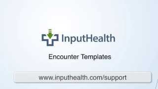 InputHealth® - Encounter Templates Tutorial