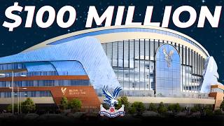 Inside Crystal Palace’s NEW $100 Million Stadium Upgrade