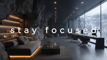 Stay Focused – Deep Work & Study Music | Modern Mountain Workspace